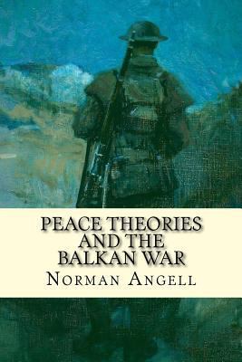 Peace Theories and the Balkan War 1979259399 Book Cover
