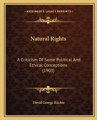 Natural Rights: A Criticism Of Some Political A... 1164911821 Book Cover