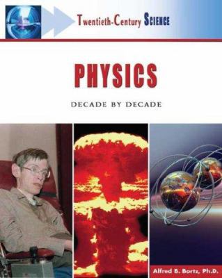 Physics: Decade by Decade 0816055327 Book Cover