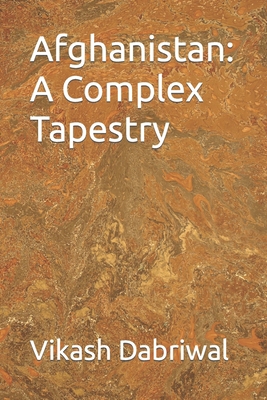 Afghanistan: A Complex Tapestry B0CK9W9G71 Book Cover