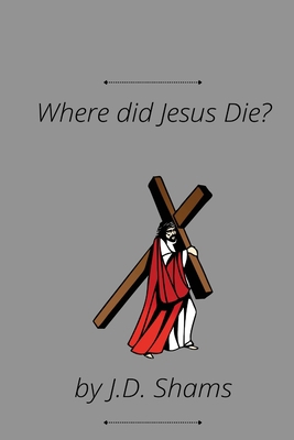 Where did Jesus Die 1848808925 Book Cover