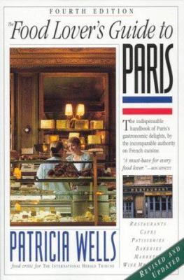 The Food Lover's Guide to Paris 0761114793 Book Cover