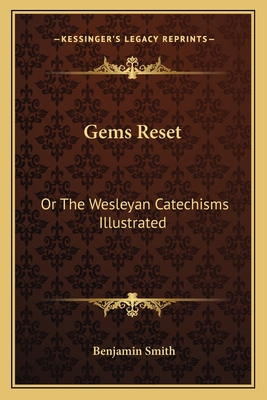 Gems Reset: Or The Wesleyan Catechisms Illustrated 1163619701 Book Cover