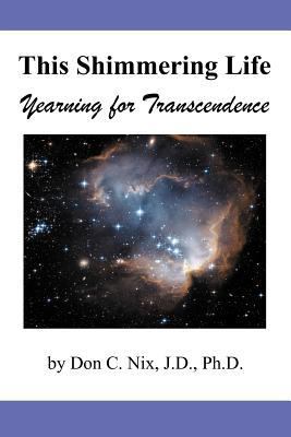 This Shimmering Life: Yearning for Transcendence 1462054994 Book Cover