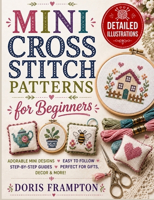 Mini Cross Stich Patterns For Beginners: Easy C... B0HCK1SJG3 Book Cover