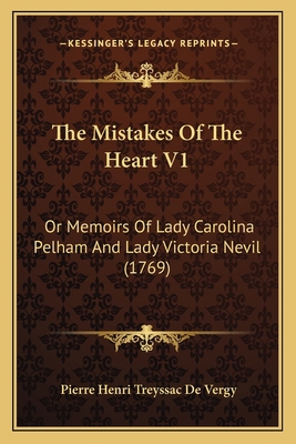 The Mistakes Of The Heart V1: Or Memoirs Of Lad... 1165094894 Book Cover