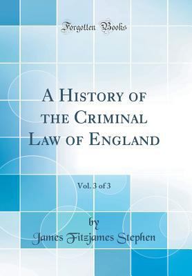 A History of the Criminal Law of England, Vol. ... 1528570324 Book Cover