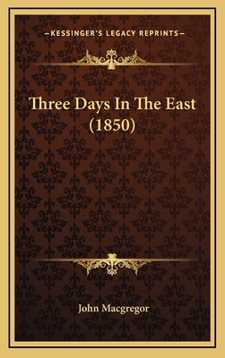 Three Days In The East (1850) 1168891914 Book Cover