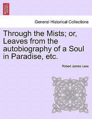 Through the Mists; Or, Leaves from the Autobiog... 1240877900 Book Cover