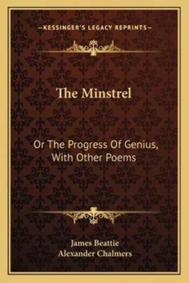 The Minstrel: Or The Progress Of Genius, With O... 116327237X Book Cover