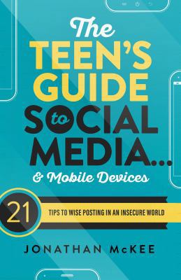 The Teen's Guide to Social Media... and Mobile ... 1683223195 Book Cover