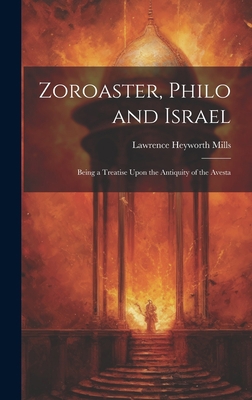 Zoroaster, Philo and Israel: Being a Treatise U... [German] 1020272945 Book Cover