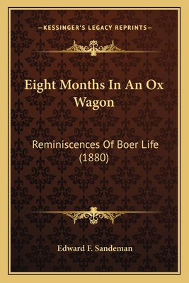 Eight Months In An Ox Wagon: Reminiscences Of B... 1164629417 Book Cover
