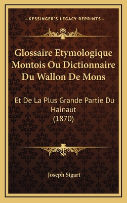Glossaire Etymologique Montois Ou Dictionnaire ... [French] 1167927036 Book Cover