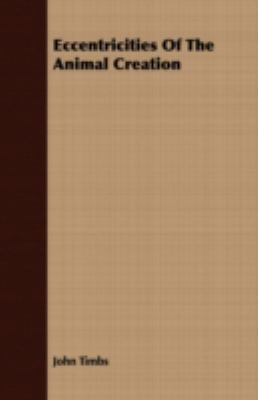 Eccentricities of the Animal Creation 1409712222 Book Cover
