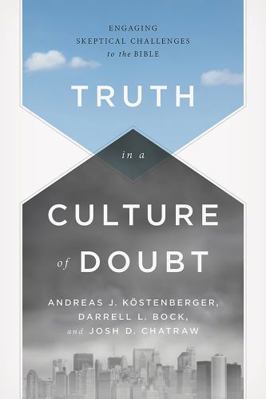 Truth in a Culture of Doubt: Engaging Skeptical... 1433684047 Book Cover