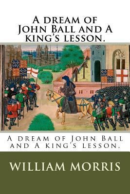 A dream of John Ball and A king's lesson. 1985840944 Book Cover