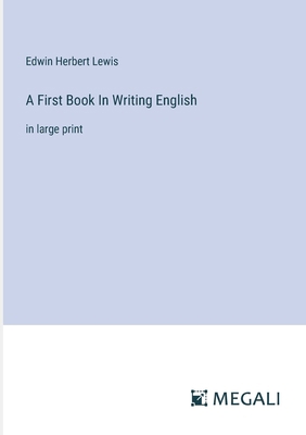A First Book In Writing English: in large print 3387082746 Book Cover