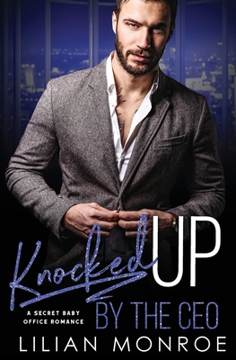 Knocked Up by the CEO: A Secret Baby Office Rom... 1794138226 Book Cover