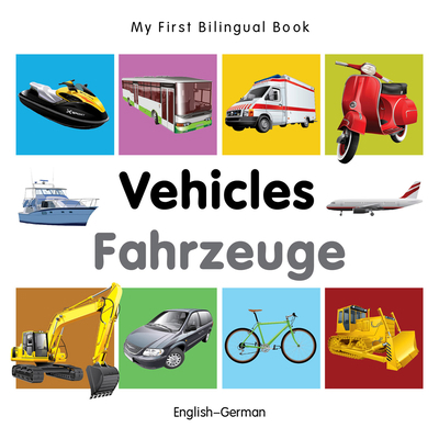My First Bilingual Book-Vehicles (English-German) [German] 1840599278 Book Cover