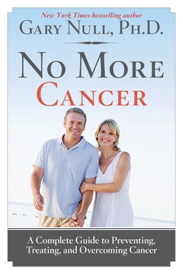 No More Cancer: A Complete Guide to Preventing,... 1620876175 Book Cover