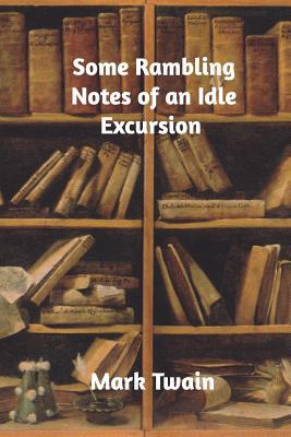 Some Rambling Notes of an Idle Excursion 0368588238 Book Cover
