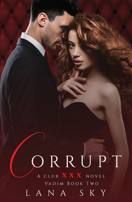 Corrupt: A Dark Billionaire Romance: (XXX Vadim... 1956608214 Book Cover