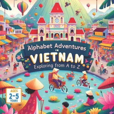 Alphabet Adventures in Vietnam: Exploring from ...            Book Cover