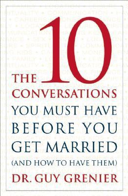 The 10 Conversations You Must Have Before You G... 1552638219 Book Cover