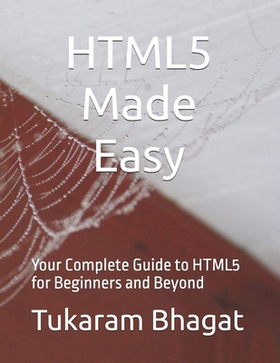 HTML5 Made Easy: Your Complete Guide to HTML5 f... B0DCGFK94V Book Cover