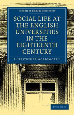 Social Life at the English Universities in the ... 1108000525 Book Cover