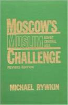 Moscow's Muslim Challenge: Soviet Central Asia 0873321960 Book Cover