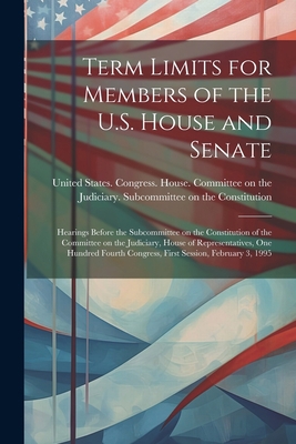 Term Limits for Members of the U.S. House and S... 1022221884 Book Cover