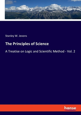 The Principles of Science: A Treatise on Logic ... 3348059658 Book Cover