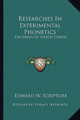 Researches In Experimental Phonetics: The Study... 1163598445 Book Cover