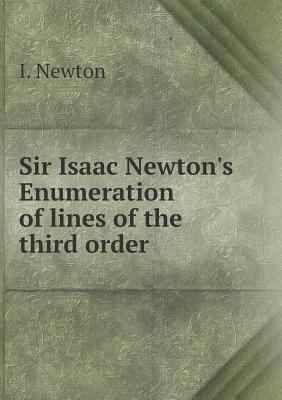 Sir Isaac Newton's Enumeration of lines of the ... 5518874103 Book Cover