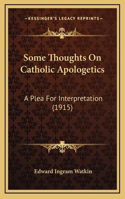 Some Thoughts On Catholic Apologetics: A Plea F... 1165829029 Book Cover