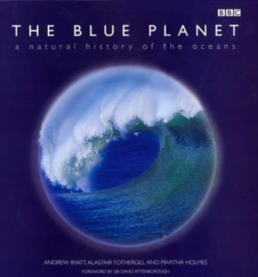 The Blue Planet: A Natural History of the Oceans 0563384980 Book Cover