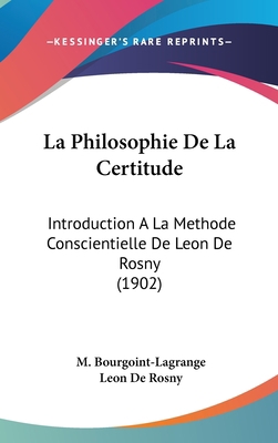 La Philosophie de La Certitude: Introduction a ... [French] 1160456321 Book Cover
