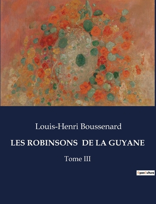 Les Robinsons de la Guyane: Tome III [French] B0CNV6XYXB Book Cover