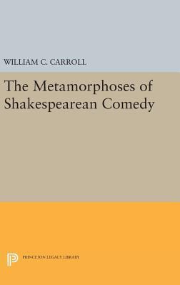 The Metamorphoses of Shakespearean Comedy 0691639663 Book Cover