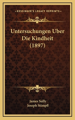 Untersuchungen Uber Die Kindheit (1897) [German] 1167917928 Book Cover