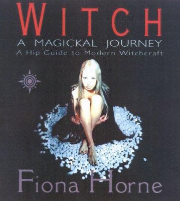 Witch: A Magikal Journey- A Hip Guide to Modern... 0007103999 Book Cover