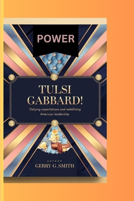 Tulsi Gabbard: Defying Expectations and Redefin... B0DNG8R24V Book Cover