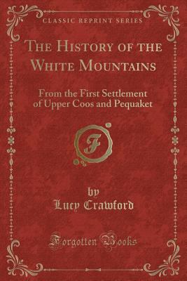 The History of the White Mountains: From the Fi... 1331802245 Book Cover