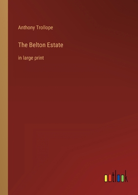 The Belton Estate: in large print 3368337009 Book Cover