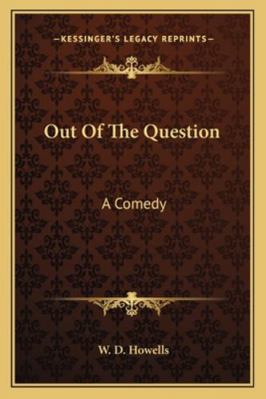 Out Of The Question: A Comedy 1162756209 Book Cover