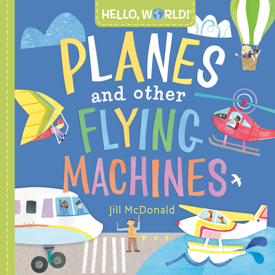 Hello, World! Planes and Other Flying Machines 0593428234 Book Cover