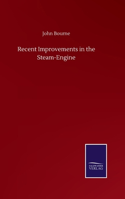 Recent Improvements in the Steam-Engine 3752503998 Book Cover