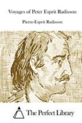 Voyages of Peter Esprit Radisson 1512126519 Book Cover